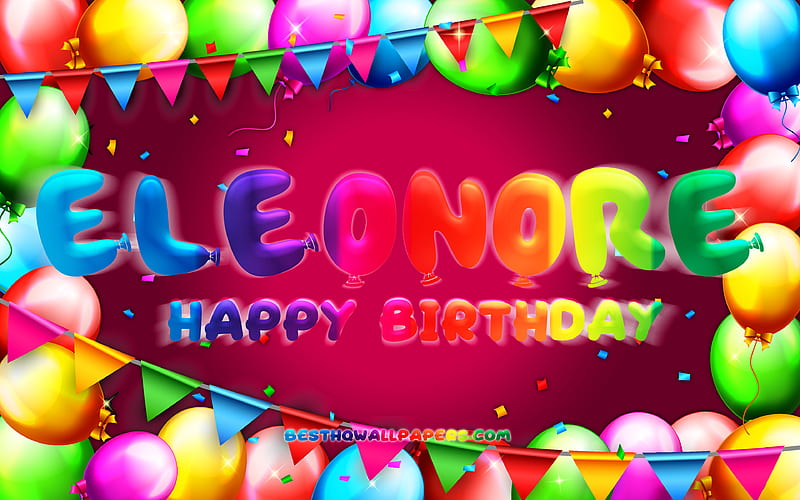 Happy Birtay Eleonore colorful balloon frame, Eleonore name, purple background, Eleonore Happy Birtay, Eleonore Birtay, popular french female names, Birtay concept, Eleonore, HD wallpaper