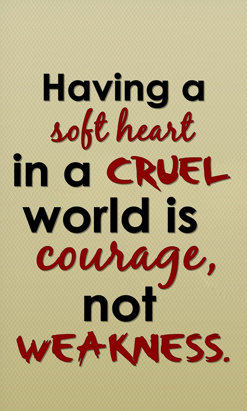 courage, cool, cruel, heart, new, quote, saying, sign, weakness, HD phone wallpaper