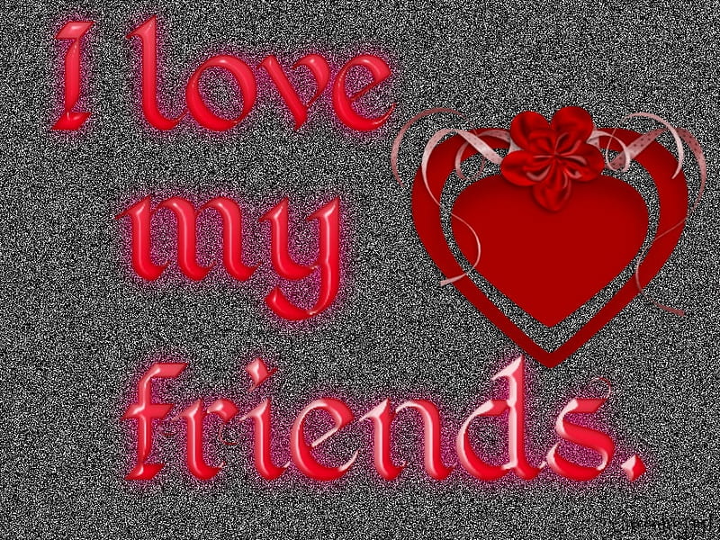 I LOVE MY FRIENDS, COMMENT, FRIENDS, CARD, LOVE, HD wallpaper