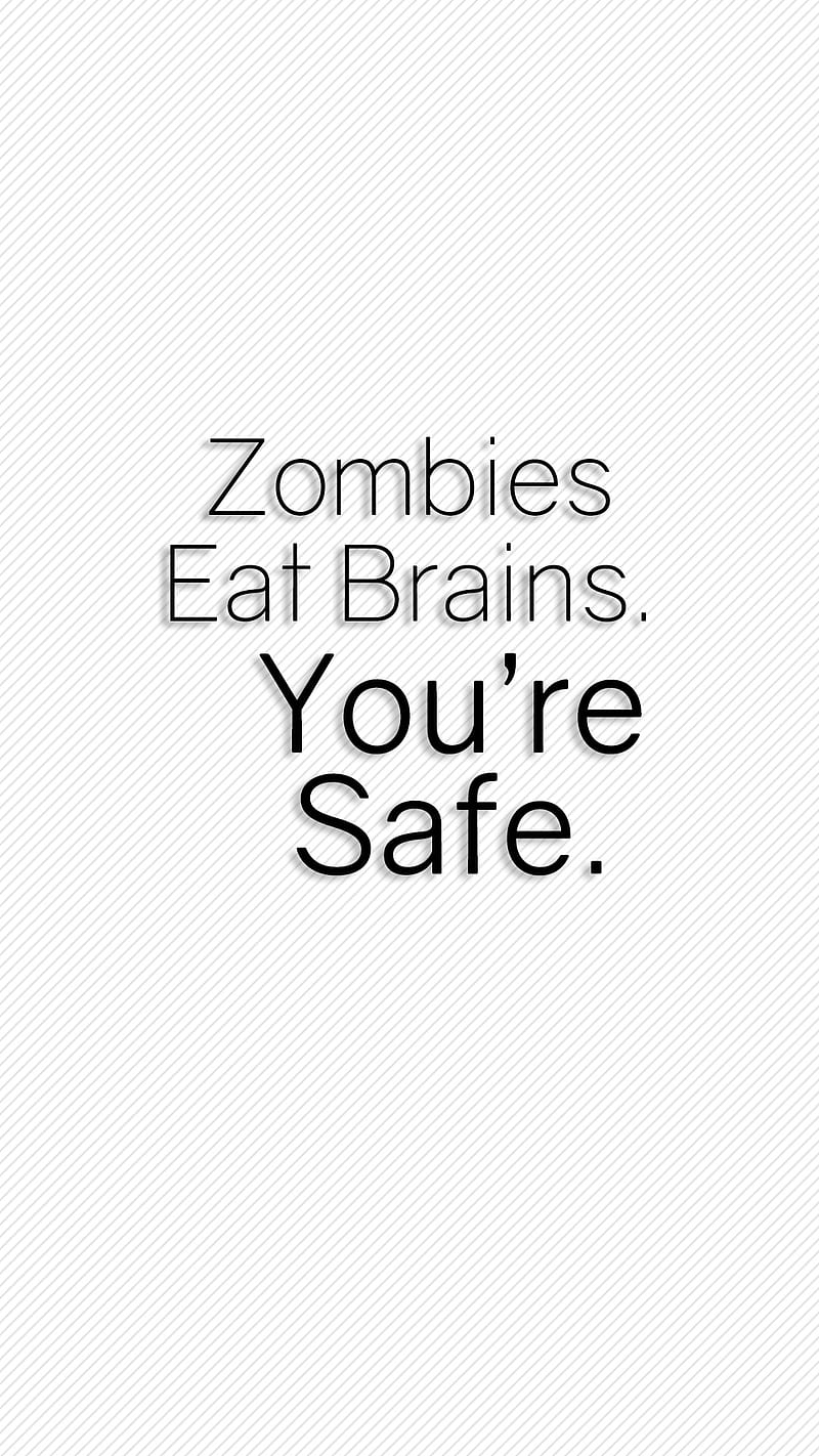 Your Safe, zombie, zombies, quote, quotes, saying, brains, eat, funny,  hallow, HD phone wallpaper | Peakpx