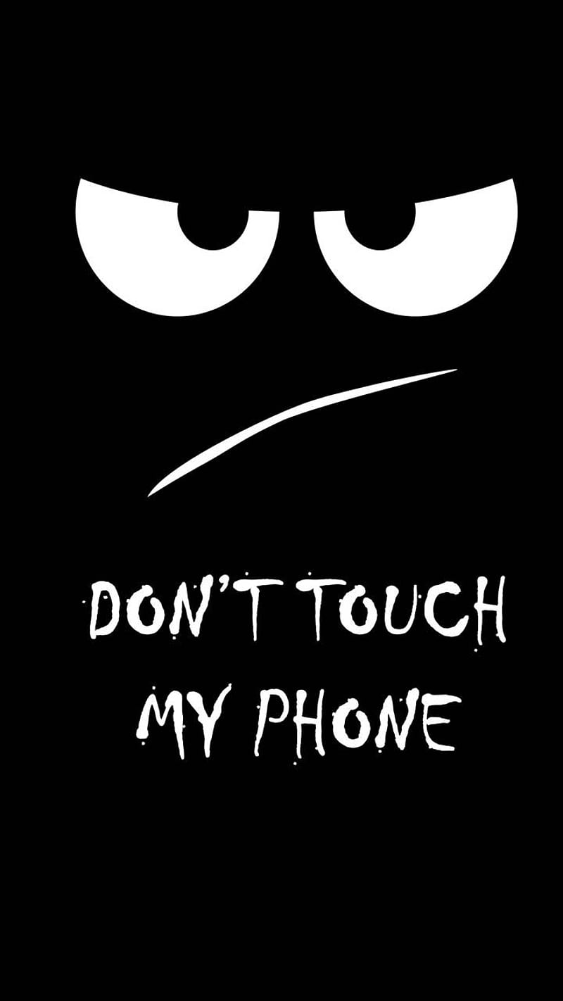 Dont Touch My Phone, closed, edge, sadness, screen, smile, smiles, you, HD phone wallpaper