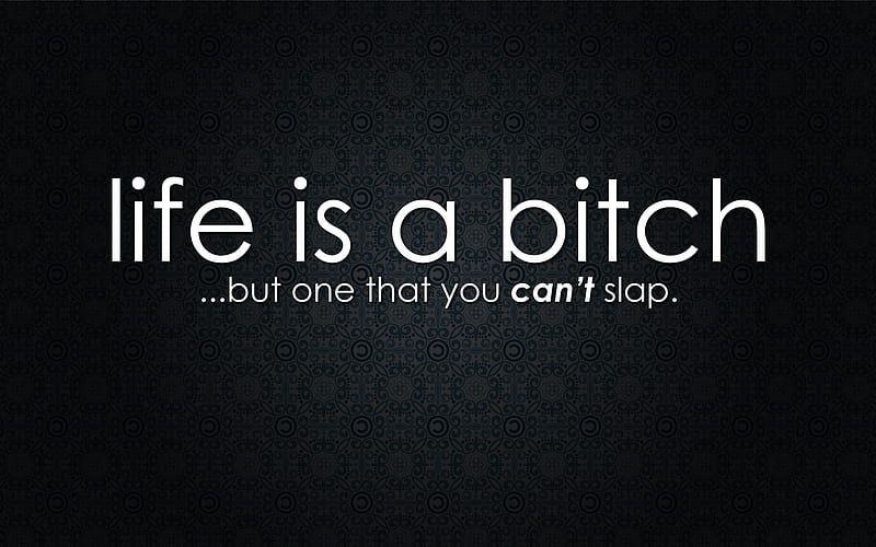 Life is a Bitch Quote, quotes, msg, inspirational, typography, HD wallpaper