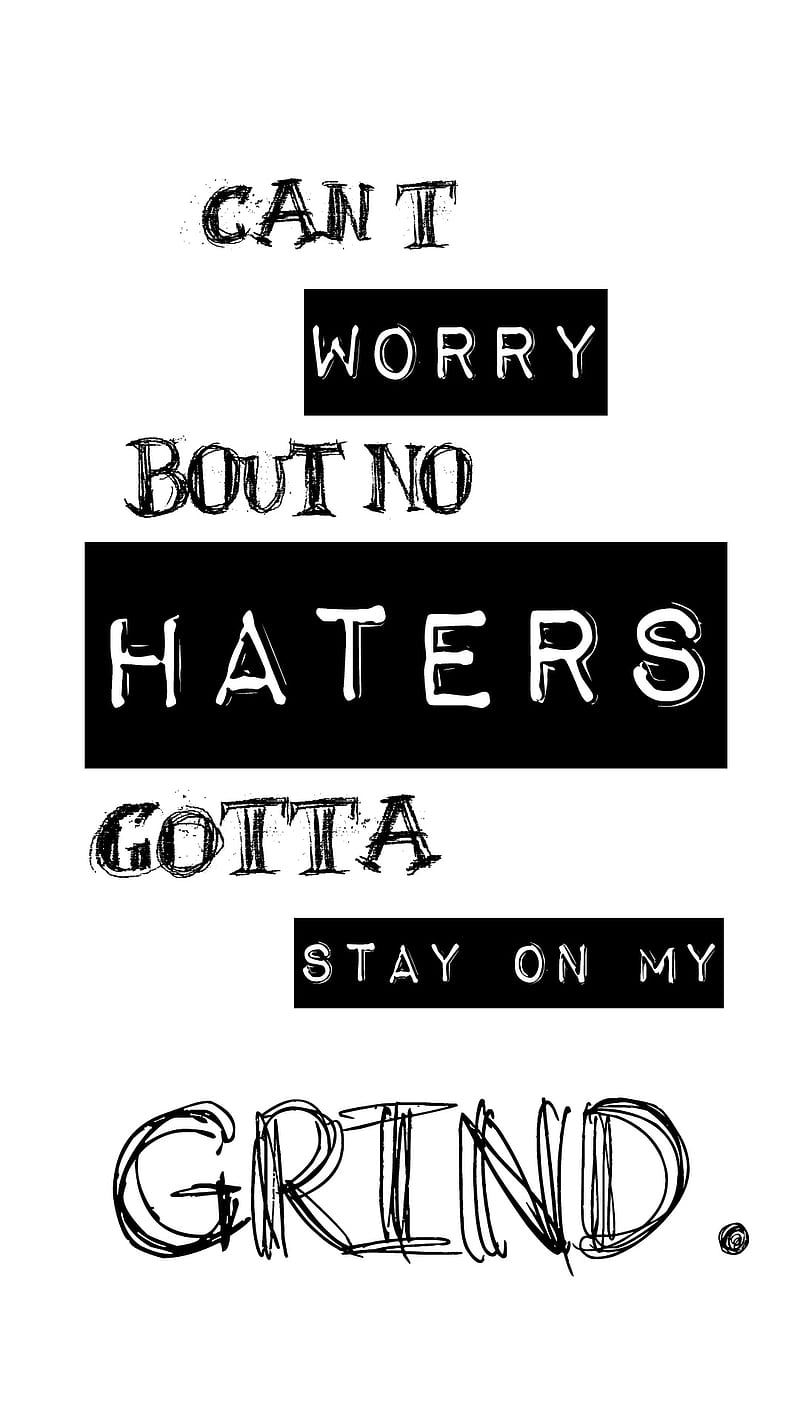 No Haters, grind, haters, quote, quotes, saying, sayings, HD phone wallpaper