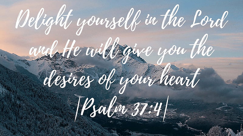 Delight Yourself In The Lord And He Will Give You The Desires Of Your Heart Bible Verse, HD wallpaper