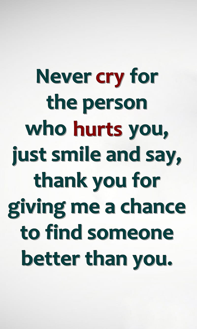never cry, better, chance, cry, hurts, life, new, quote, saying, sign, smile, HD phone wallpaper