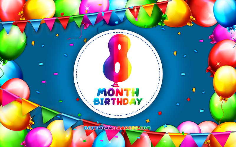 Happy 8th Month birtay colorful balloon frame, 8 month of my boy, blue background, Happy 8 Month Birtay, creative, 8th Month Birtay, Birtay concept, 8 Month Son Birtay, HD wallpaper