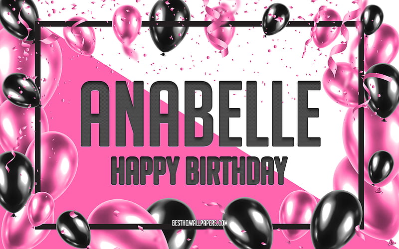 Happy Birtay Anabelle, Birtay Balloons Background, Anabelle, with names, Anabelle Happy Birtay, Pink Balloons Birtay Background, greeting card, Anabelle Birtay, HD wallpaper