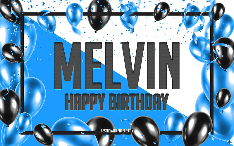 Happy Birtay Melvin, Birtay Balloons Background, Melvin, with names, Melvin Happy Birtay, Blue Balloons Birtay Background, greeting card, Melvin Birtay, HD wallpaper
