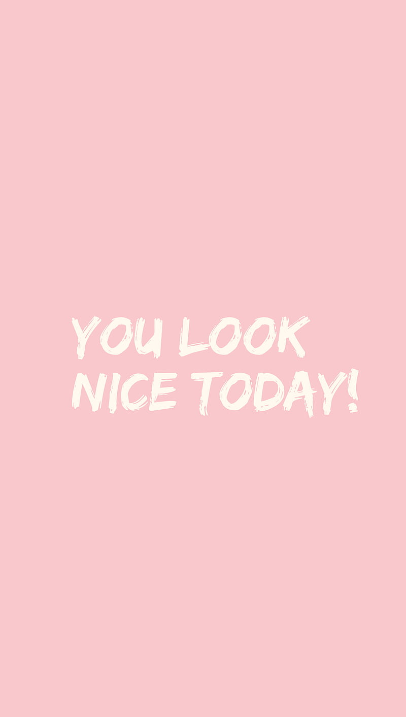 You look nice today, compliment, pink, HD phone wallpaper