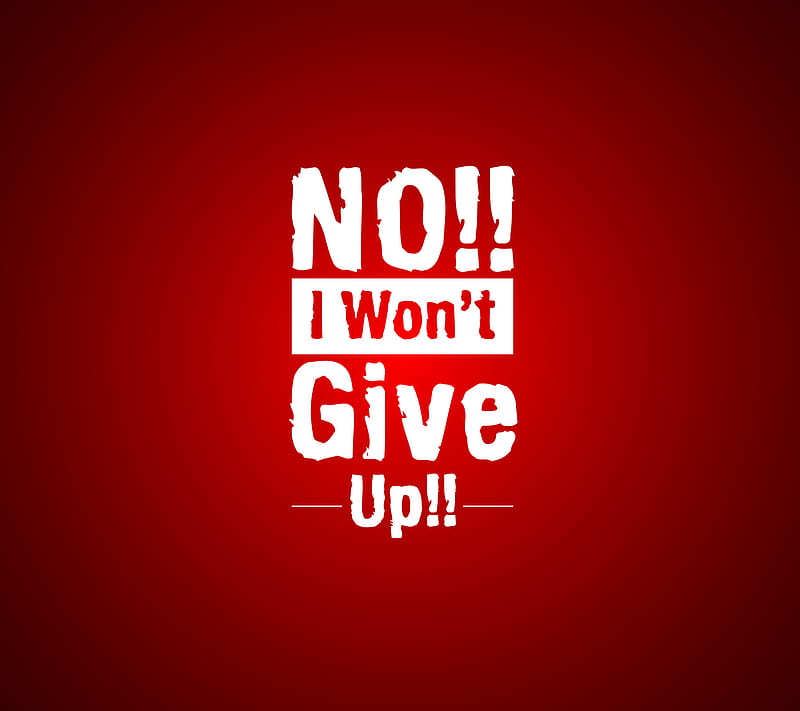 No I Wont Give Up, red, text, white, HD wallpaper | Peakpx