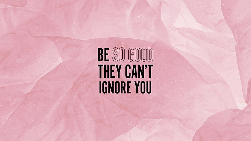 Be So Good They Can't Ignore You Motivational, HD wallpaper
