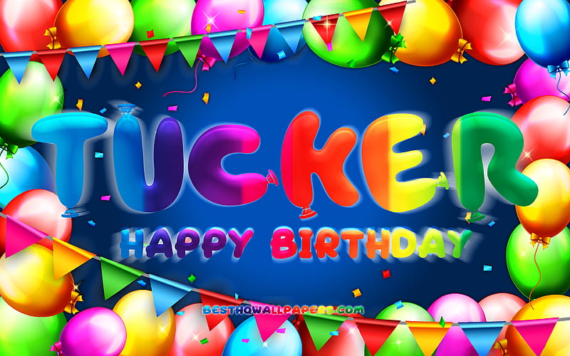 Happy Birtay Tucker colorful balloon frame, Tucker name, blue background, Tucker Happy Birtay, Tucker Birtay, popular american male names, Birtay concept, Tucker, HD wallpaper