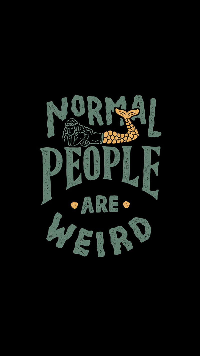 Weird Normal People, normal, quote, weird, HD phone wallpaper