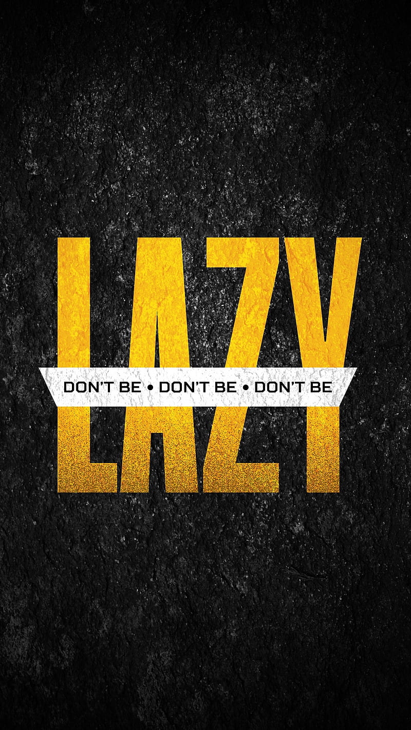Lazy, black, dont be, sayings, texture, words, yellow, HD phone wallpaper