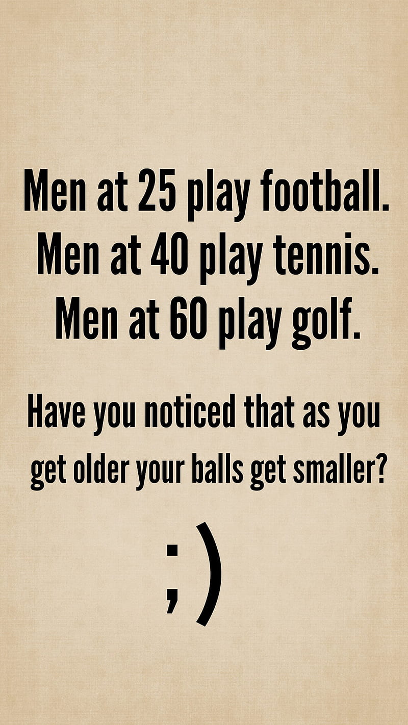 Have You Noticed, balls, funny, older, play, quote, saying, smaller, HD phone wallpaper