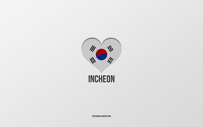 I Love Incheon, South Korean cities, gray background, Incheon, South Korea, South Korean flag heart, favorite cities, Love Incheon, HD wallpaper