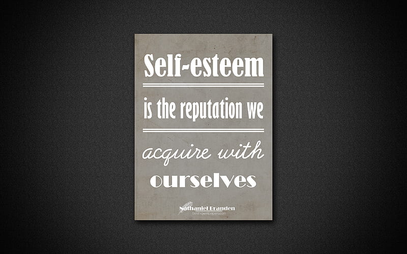 Self-esteem is the reputation we acquire with ourselves, Nathaniel Branden, black paper, popular quotes, Nathaniel Branden quotes, inspiration, quotes about reputation, HD wallpaper