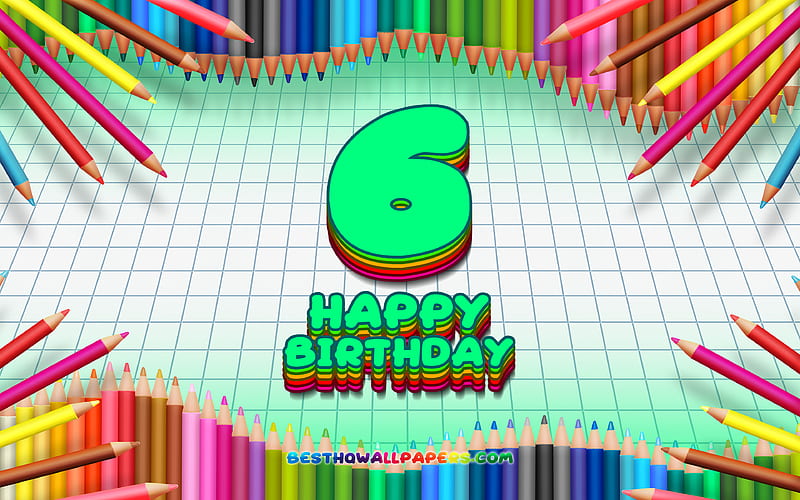 Happy 6th birtay, colorful pencils frame, Birtay Party, turquoise checkered background, Happy 6 Years Birtay, creative, 6th Birtay, Birtay concept, 6th Birtay Party, HD wallpaper