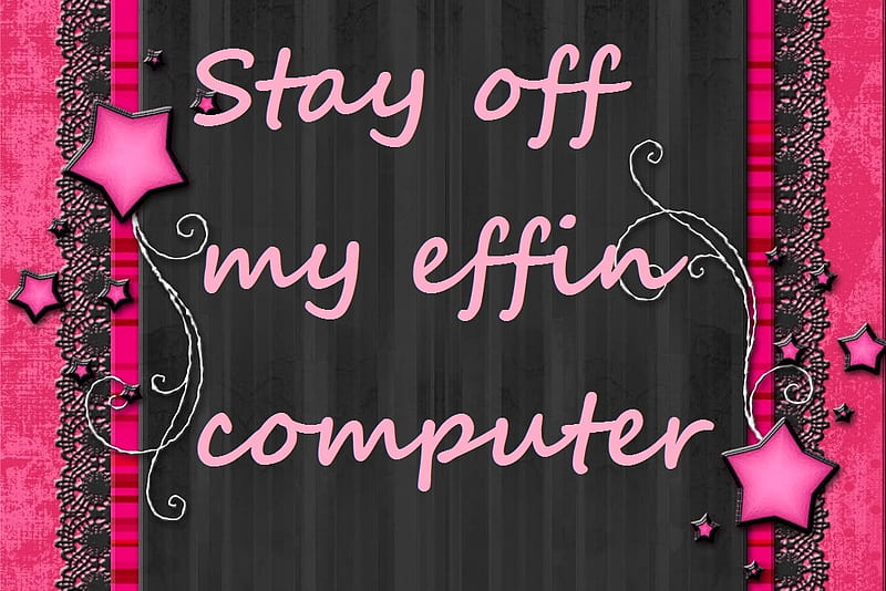 HD wallpaper Get Away From My Computer if you are not me get away from my  computer meme wallpaper  Wallpaper Flare