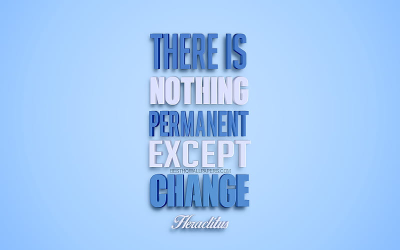 There is nothing permanent except change, Heraclitus, Greek philosopher, 3d art, blue background, popular quotes, HD wallpaper