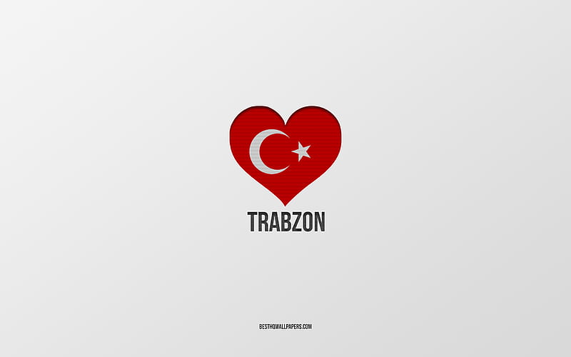 I Love Trabzon, Turkish cities, gray background, Trabzon, Turkey, Turkish flag heart, favorite cities, Love Trabzon, HD wallpaper