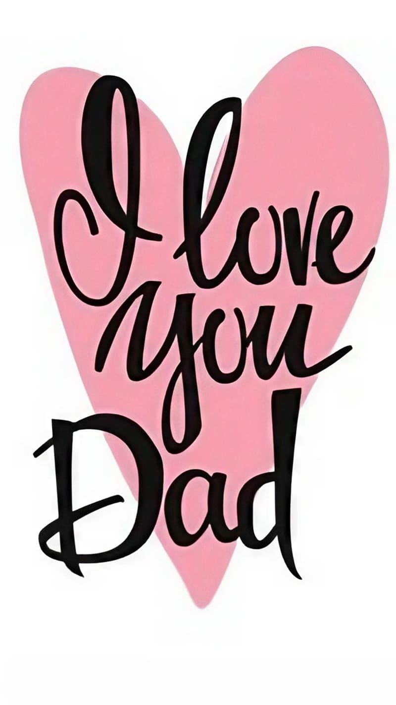 I Love You Dad, Pink Heart, HD phone wallpaper | Peakpx