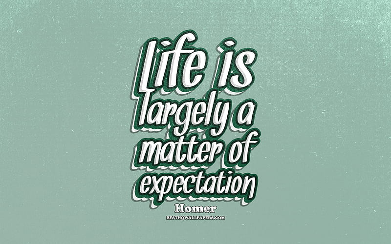 Life is largely a matter of expectation, typography, quotes about life, Homer, popular quotes, green retro background, inspiration, HD wallpaper