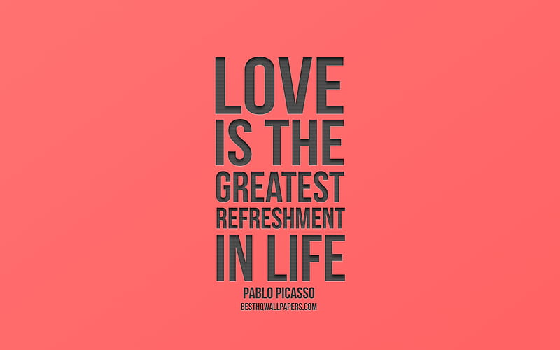 Love is the greatest refreshment in life, Pablo Picasso Quotes, Pink Background, Love Quotes, Pink Gradient Background, HD wallpaper