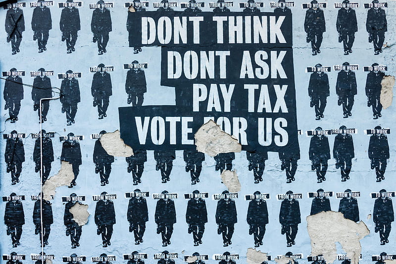 don't think do't ask pay tax vote for us text, HD wallpaper