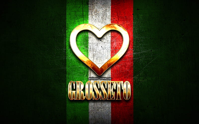 I Love Grosseto, italian cities, golden inscription, Italy, golden heart, italian flag, Grosseto, favorite cities, Love Grosseto, HD wallpaper