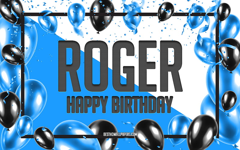 Happy Birtay Roger, Birtay Balloons Background, Roger, with names, Roger Happy Birtay, Blue Balloons Birtay Background, greeting card, Roger Birtay, HD wallpaper