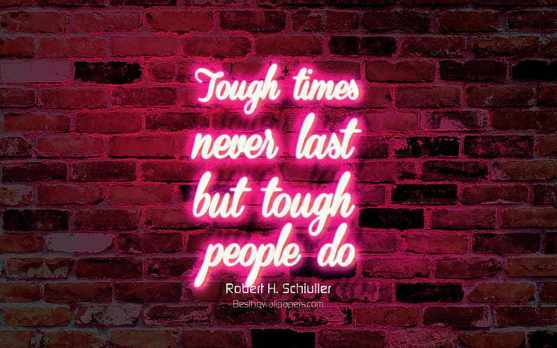 Tough times never last but tough people do pink brick wall, Robert Schiuller Quotes, neon text, inspiration, Robert Schiuller, quotes about life, HD wallpaper