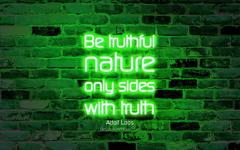 Be truthful Nature only sides with truth green brick wall, Adolf Loos Quotes, neon text, inspiration, Adolf Loos, quotes about truth, HD wallpaper