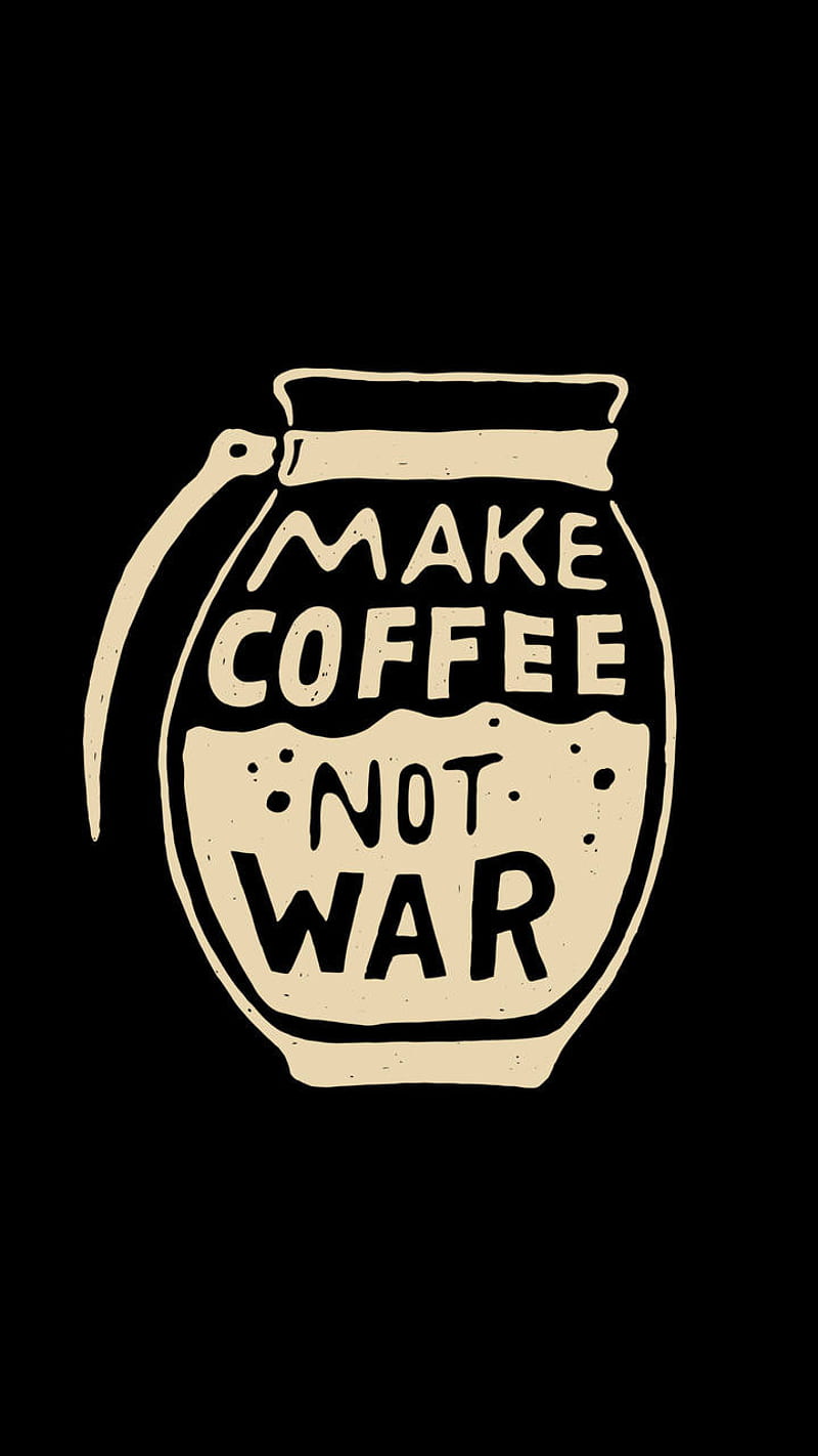 Make Coffee Not War, quote, HD phone wallpaper