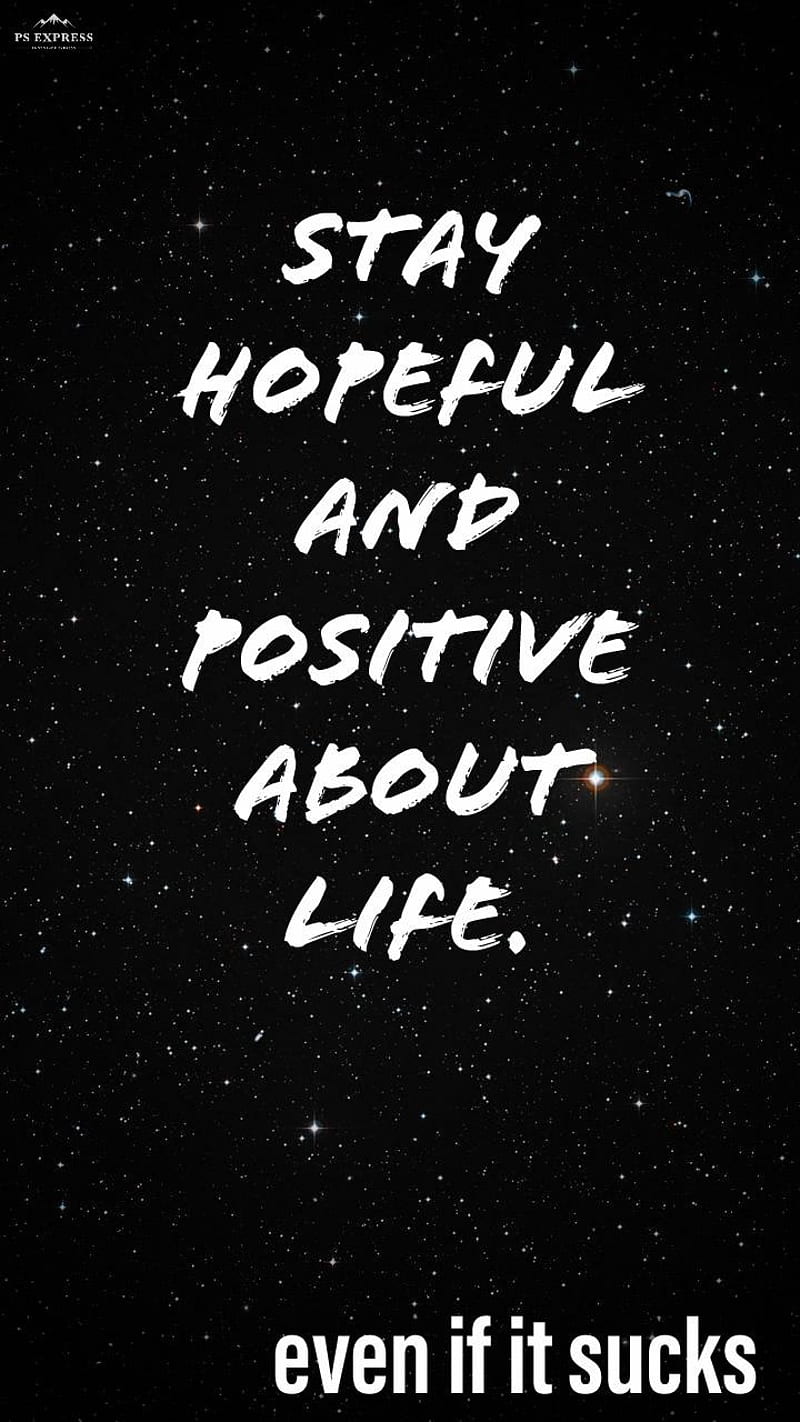 Stay positive , life, quotes, saying, strong, sucks d, HD phone wallpaper