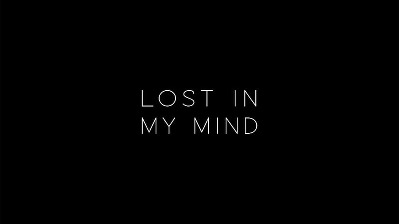 Lost In My Mind , typography, dark, black, HD wallpaper