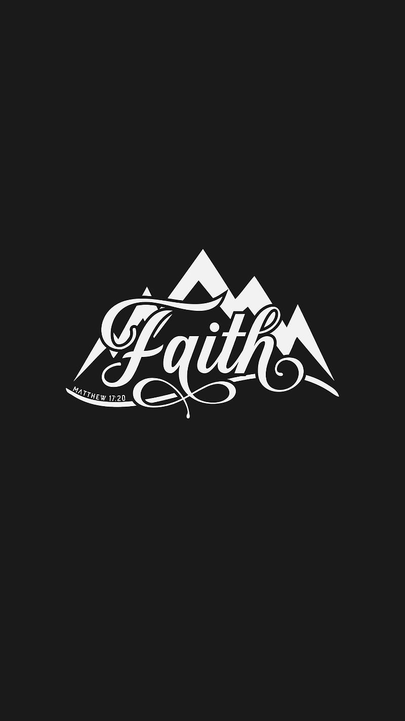 Faith Mountain Black, TheBlackCatPrints, believe, bible verse, black and white, christian, faith can move mountains, matthew 17:20, quotes, sayings, scripture, white, HD phone wallpaper
