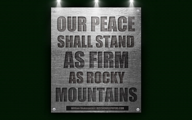 Our peace shall stand as firm as rocky mountains, William Shakespeare quotes, Writers quotes, motivation, inspiration metallic texture, quotes on peace, HD wallpaper