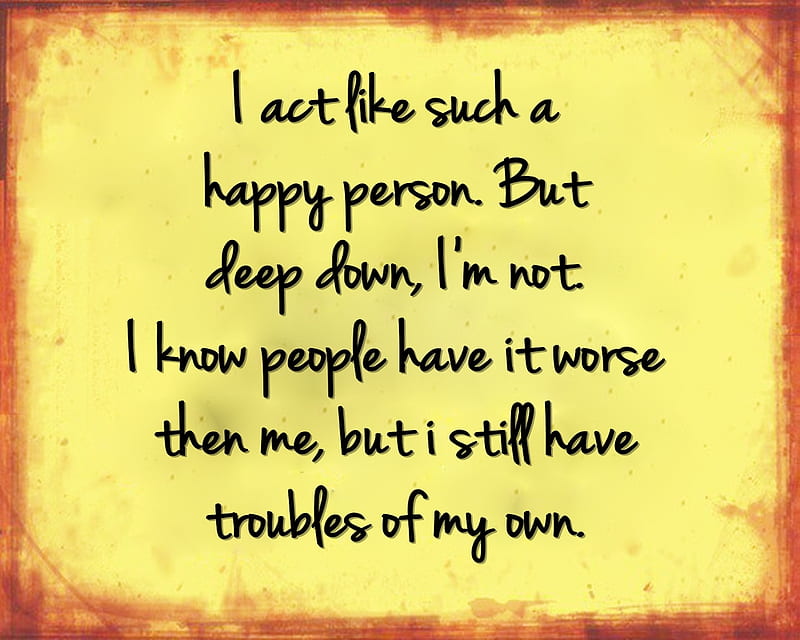 Troubles Of My Own, happy, life, new, nice, people, person, quote, saying, trouble, HD wallpaper