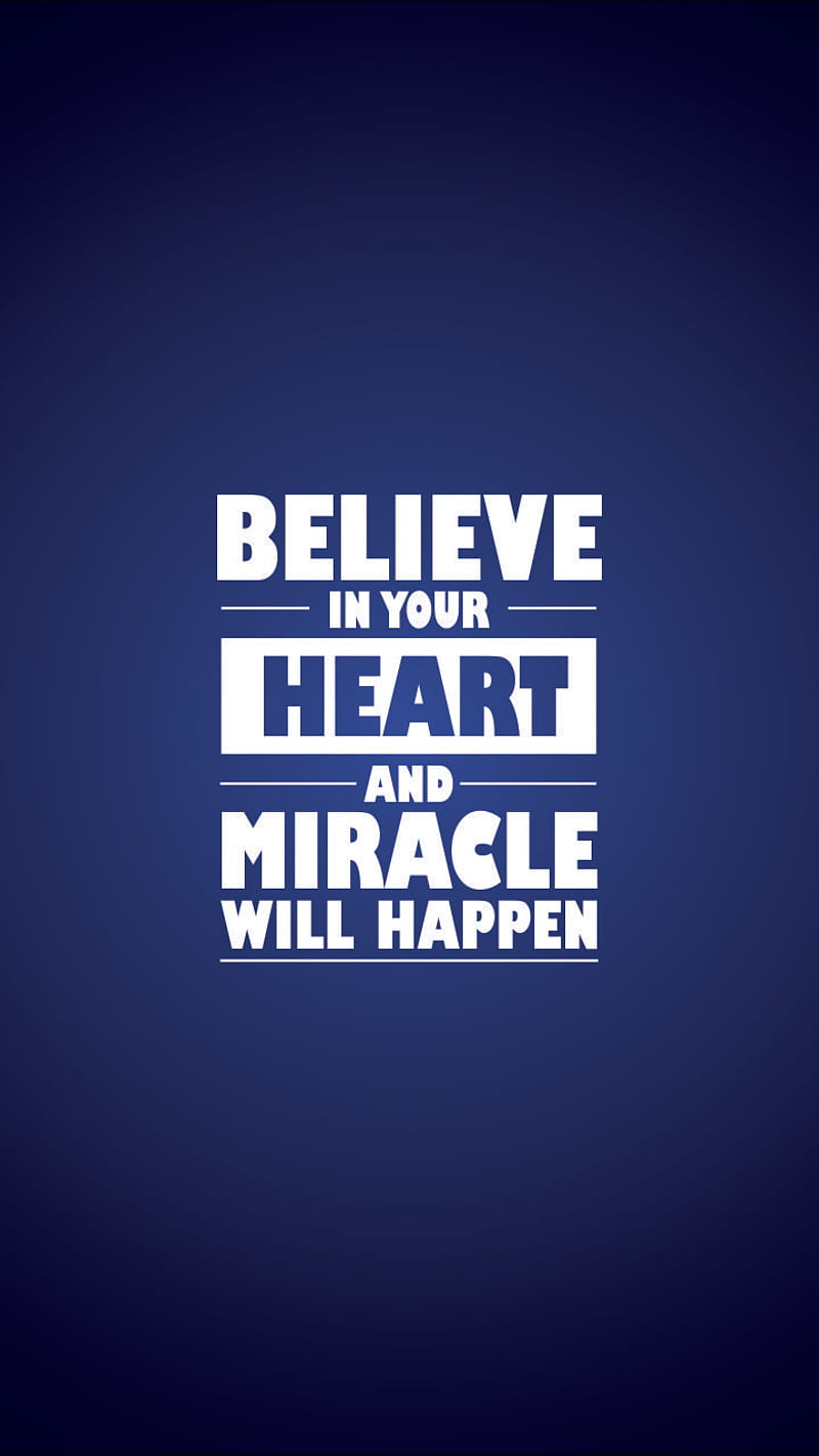 Believe in your Heart , miracle, success, english, quotes, inspirational, motivation, HD phone wallpaper