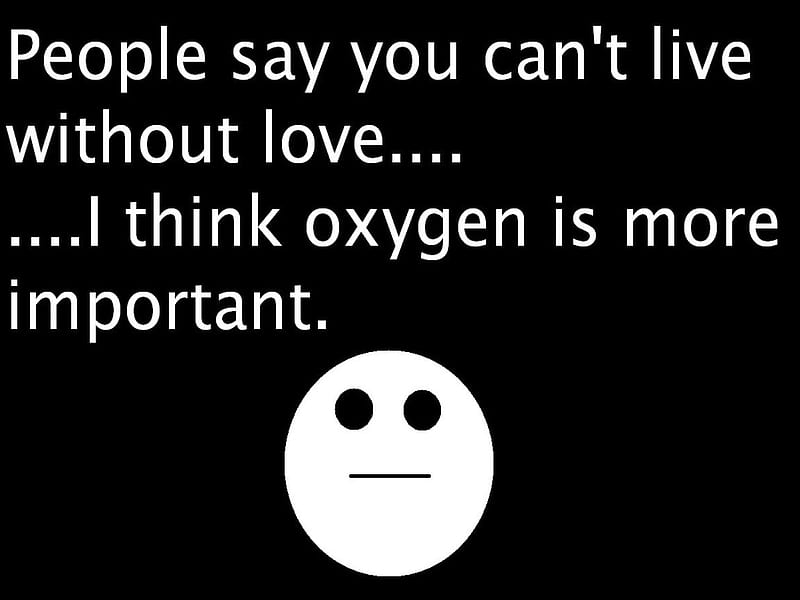 WHAT YOU CAN LIVE WITH OUT, live, oxygen, funny, life, HD wallpaper