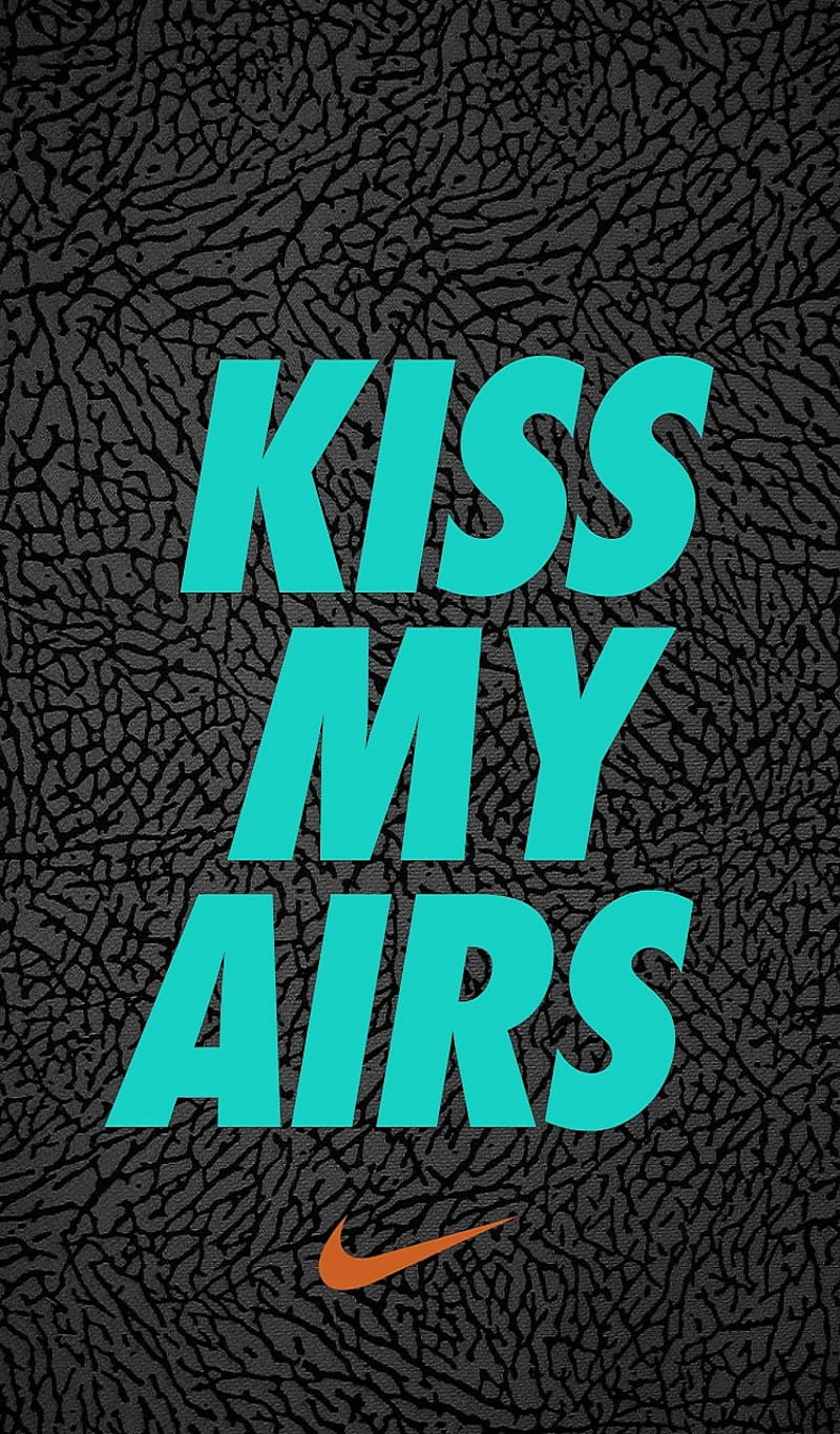 Kiss my Airs, huawei, iphone, kiss, logo, my-airs, nike-air, oneplus, samsung, sneaker, xiaomi, HD phone wallpaper