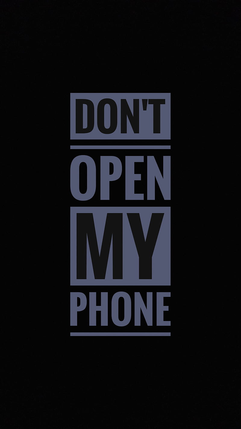 Dont Open My Phone, funny, weird, stop, os, saying, HD phone wallpaper |  Peakpx