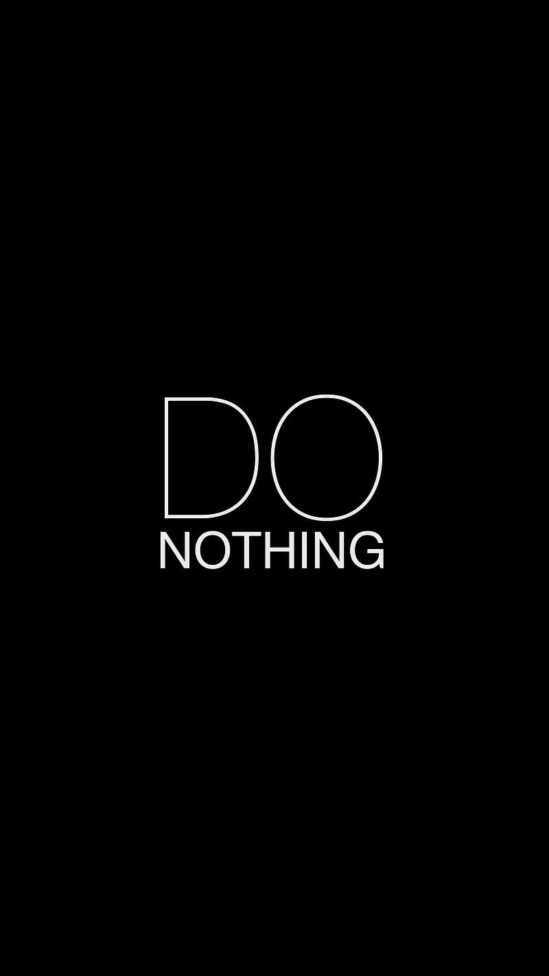 Do Nothing , words, inscription, inaction, action, black, lazy, do nothing, HD phone wallpaper