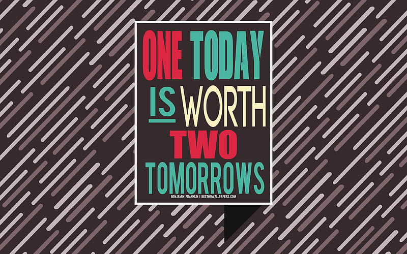 One today is worth two tomorrows, Benjamin Franklin quotes, creative art, life quotes, brown creative background, popular quotes, HD wallpaper