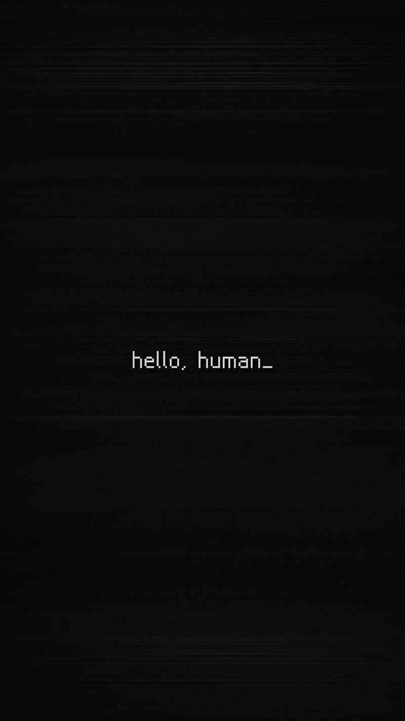 Hello human , black, HD phone wallpaper