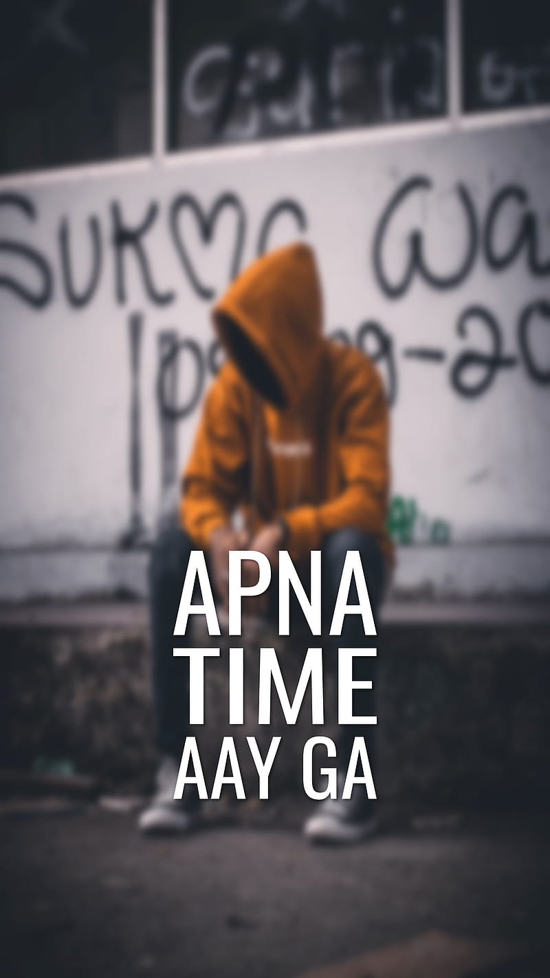 Apna Time aay ga, apna Time, ayy ga, blur, hope, motivational, new, saying,  swag, HD phone wallpaper | Peakpx