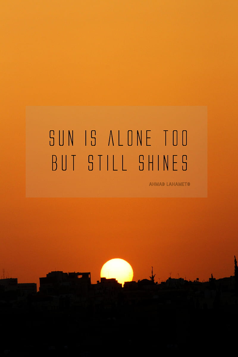 sun is alone, go, let, nice, quote, quotes, romance, sunrise, words, HD phone wallpaper