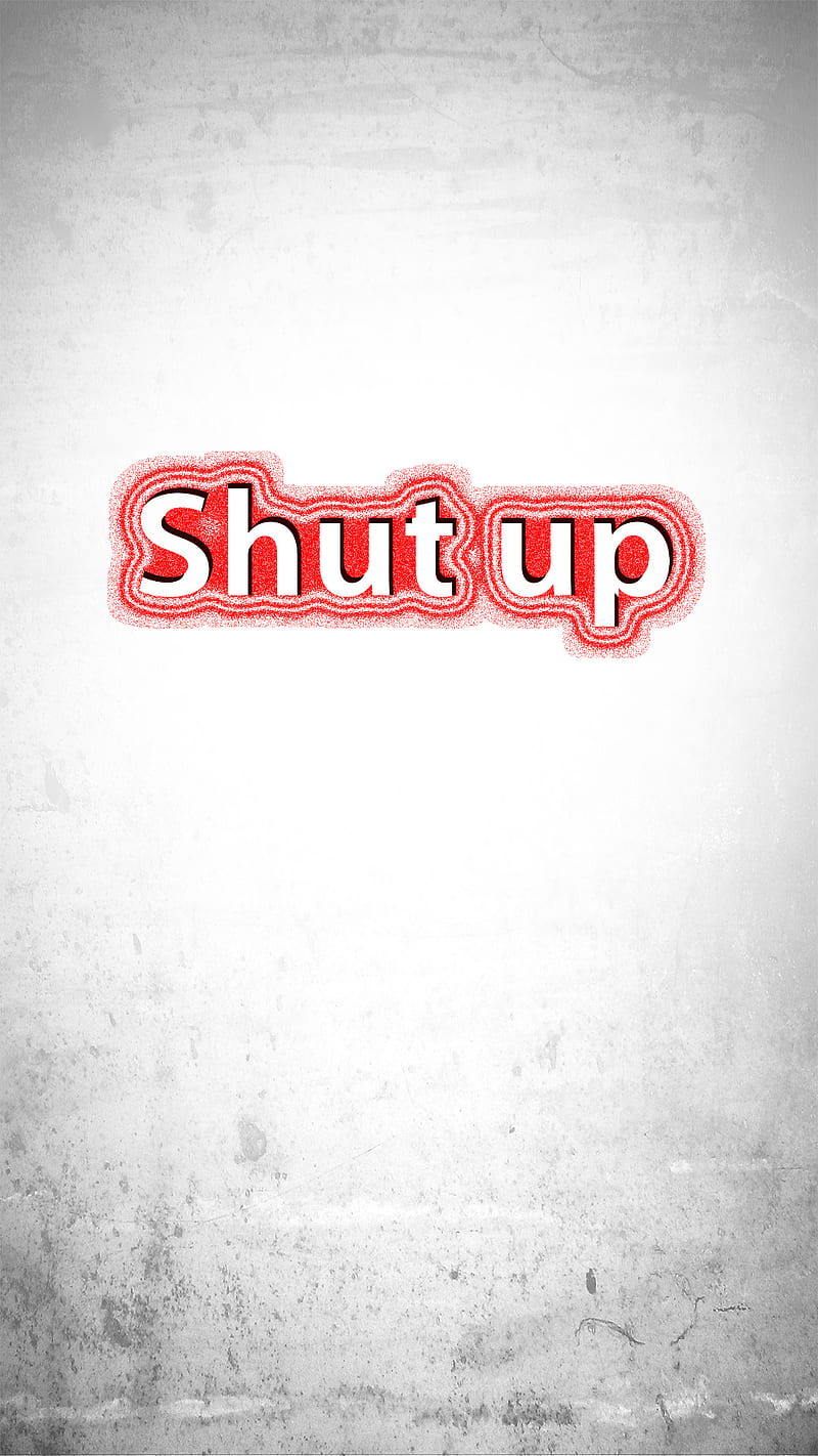 Shut Up Shut Shutup Silent Up White Hd Mobile Wallpaper Peakpx