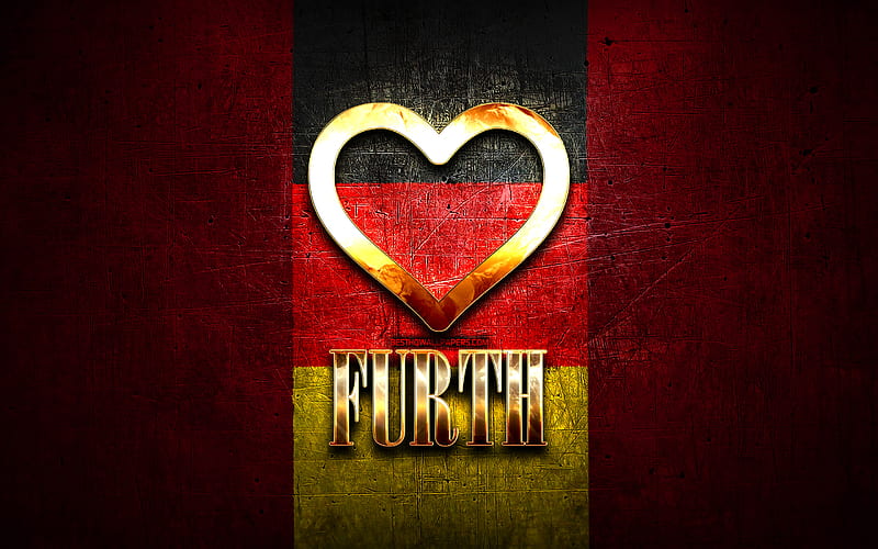 I Love Furth, german cities, golden inscription, Germany, golden heart, Furth with flag, Erlangen, favorite cities, Love Furth, HD wallpaper